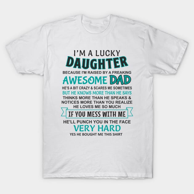 I Am A Lucky Daughter I have an awesome father T-Shirt by Mas Design